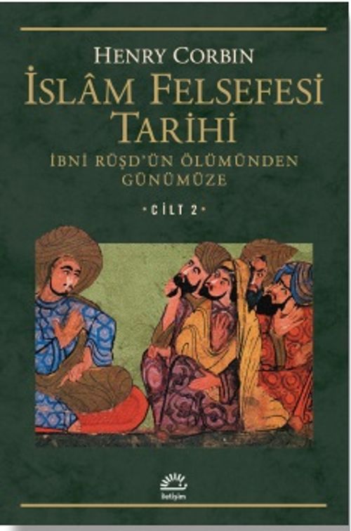 İslam Felsefesi Tarihi Cilt 2 / İbni Rüşd'ün Ölümünden Günümüze