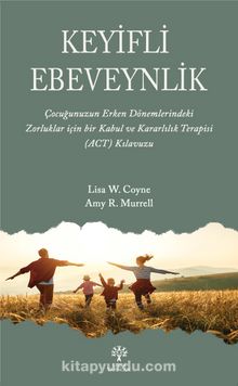 Keyifli Ebeveynlik - Lisa W. Coyne