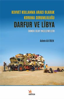 Kuvvet Kullanma Aracı Olarak Koruma Sorumluluğu: Darfur ve Libya Örnek Olay İncelemeleri 