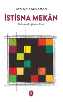 İstisna Mekan & Hukukun Eşiğindeki Kent