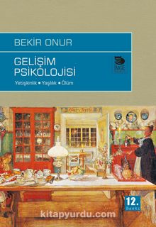 Gelişim Psikolojisi & Yetişkinlik-Yaşlılık-Ölüm - Prof. Dr. Bekir Onur