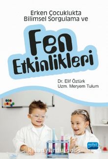 Erken Çocuklukta Bilimsel Sorgulama ve Fen Etkinlikleri - Elif Öztürk
