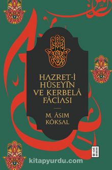 Hazret-i Hüseyin ve Kerbela Faciası - M. Asım Köksal