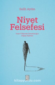 Niyet Felsefesi & İnsan Fiillerinde Sorumluluğun Doğuş Aşaması - Salih Aydın