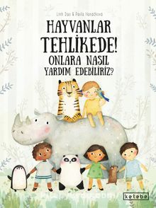 Hayvanlar Tehlikede! Onlara Nasıl Yardım Edebiliriz? - Pavla Hanakova