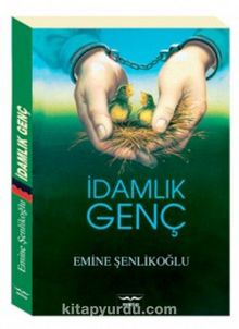 İdamlık Genç - Emine Şenlikoğlu