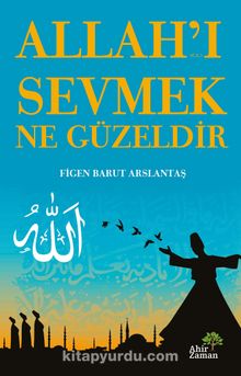 Allah’ı Sevmek Ne Güzeldir - Figen Barut Arslantaş