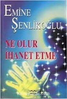 Ne Olur İhanet Etme - Emine Şenlikoğlu