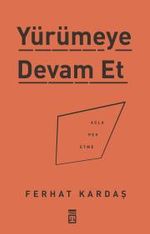 Yürümeye Devam Et & Asla Pes Etme