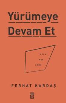 Yürümeye Devam Et & Asla Pes Etme