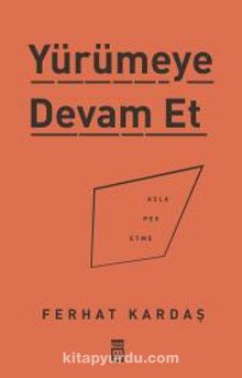 Yürümeye Devam Et & Asla Pes Etme - Ferhat Kardaş