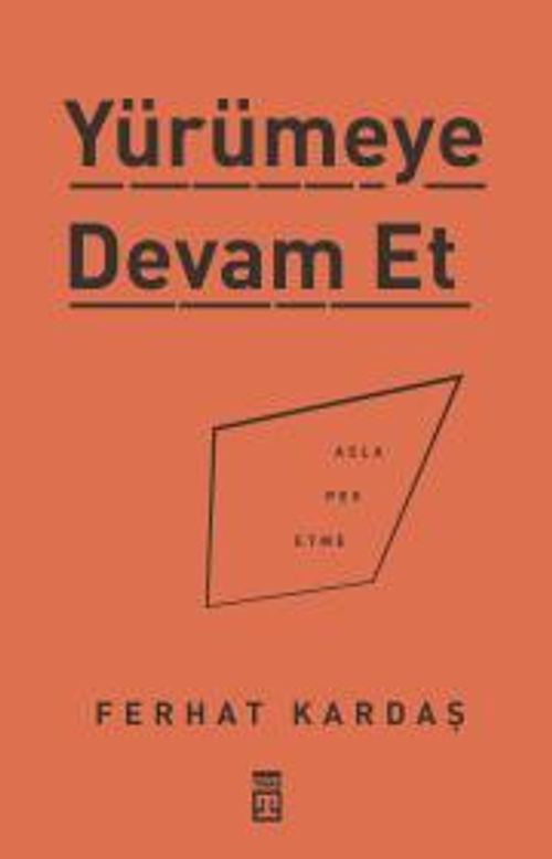 Yürümeye Devam Et & Asla Pes Etme