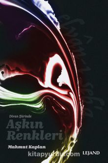 Divan Şiirinde Aşkın Renkleri & Elvan-ı Seb'a - Mahmut Kaplan