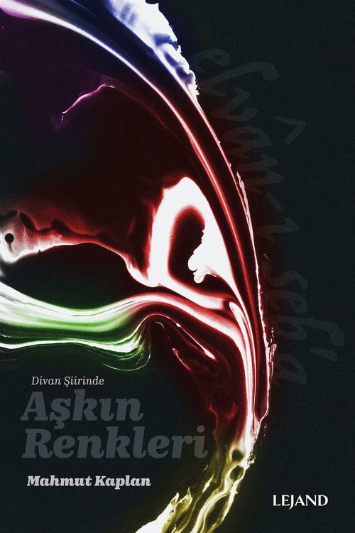 Divan Şiirinde Aşkın Renkleri & Elvan-ı Seb'a