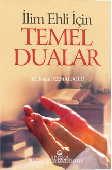 İlim Ehli İçin Temel Dualar - M. İsmail Kemaloğlu