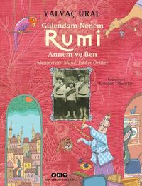Gülendam Nenem, Rumi Annem ve Ben / Mesnevi’den Masal, Fabl ve Öyküler