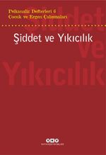 Psikanaliz Defterleri 6 / Çocuk ve Ergen Çalışmaları / Şiddet ve Yıkıcılık
