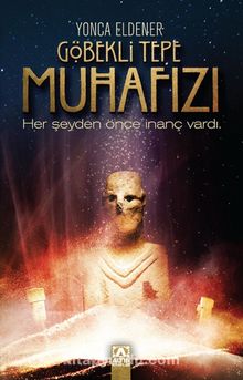 Göbekli Tepe Muhafızı - Yonca Eldener