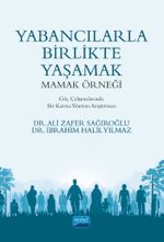 Yabancılarla Birlikte Yaşamak: Mamak Örneği / Göç Çalışmalarında Bir Karma Yöntem Araştırması