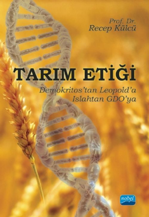 Tarım Etiği & Demokritos'tan Leopold'a, Islahtan GDO'ya