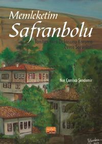 Memleketim Safranbolu & Tanıtım - Kent Dokusunu Koruma - Çevre Sorunları