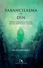Yabancılaşma ve Din & Dinsel Yabancılaşmanın Sosyal Psikolojik Analizi