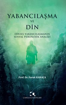 Yabancılaşma ve Din & Dinsel Yabancılaşmanın Sosyal Psikolojik Analizi