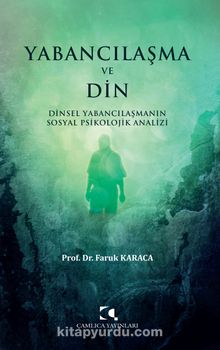 Yabancılaşma ve Din & Dinsel Yabancılaşmanın Sosyal Psikolojik Analizi - Prof. Dr. Faruk Karaca