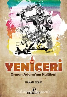 Yeniçeri & Orman Adamının - Hakan Gezik