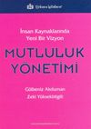 Mutluluk Y&ouml;netimi & İnsan Kaynaklarında Yeni Bir Vizyon