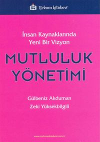 Mutluluk Yönetimi & İnsan Kaynaklarında Yeni Bir Vizyon