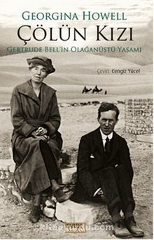 Çölün Kızı & Gertrude Bell'in Olağanüstü Yaşamı