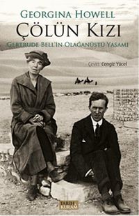 Çölün Kızı & Gertrude Bell'in Olağanüstü Yaşamı