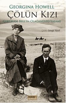 Çölün Kızı & Gertrude Bell'in Olağanüstü Yaşamı