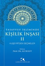 Tasavvuf İkliminde Kişilik İnşası II & Kuşeyri'den Seçmeler