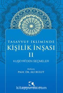 Tasavvuf İkliminde Kişilik İnşası II & Kuşeyri’den Seçmeler - Prof. Dr. Ali Bulut