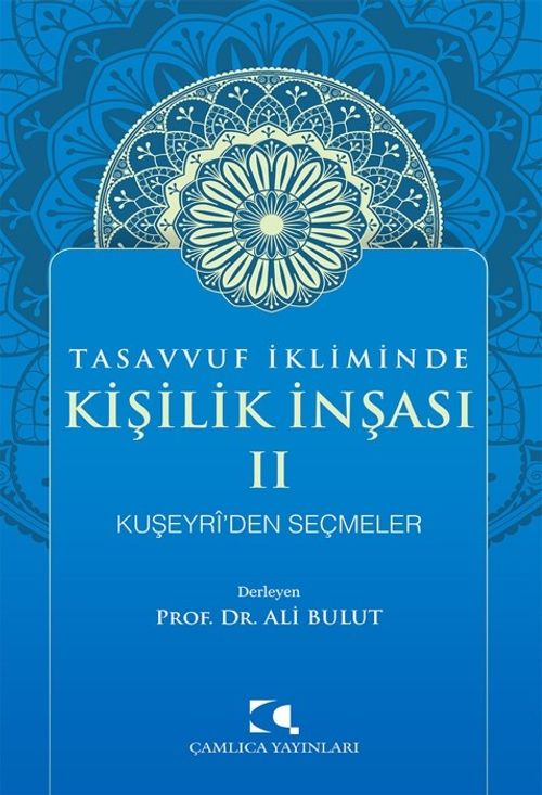 Tasavvuf İkliminde Kişilik İnşası II & Kuşeyri'den Seçmeler