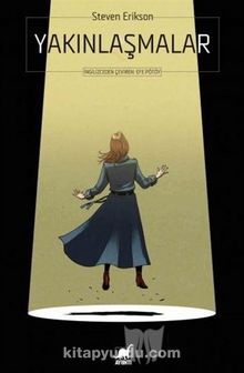Yakınlaşmalar - Steven Erikson