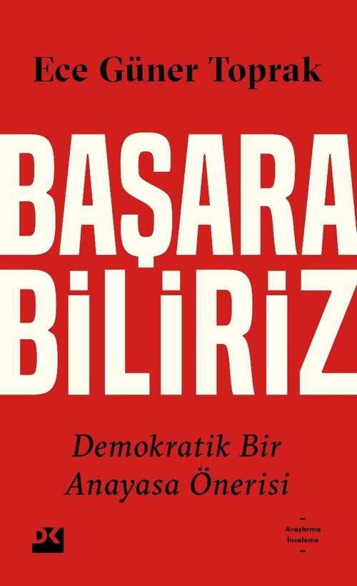 Başarabiliriz:  Demokratik Bir Anayasa Önerisi