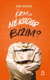 İzm'ler Ne Kadar Bizim?