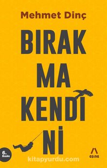 Bırakma Kendini - Mehmet Dinç
