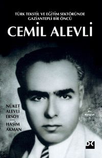 Türk Tekstil ve Eğitim Sektöründe Gaziantepli Bir Öncü Cemil Alevli
