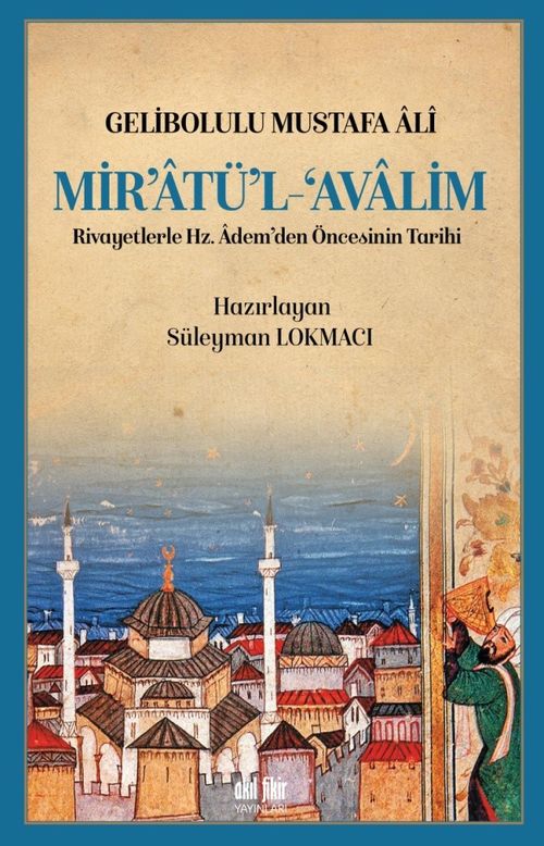 Mir'atü'l Avalim & Rivayetlerle Hz. Adem'den Öncekinin Tarihi