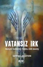 Vatansız Irk & Yahudi Tarihine Farklı Bir Bakış