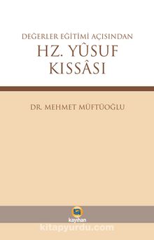 Değerler Eğitimi Açısından Hz. Yûsuf Kıssası - Mehmet Müftüoğlu