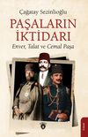 Paşaların İktidarı & Enver, Talat ve Cemal Paşa