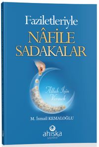 Faziletleriyle Nafile Sadakalar
