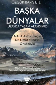 Başka Dünyalar & Uzayda Yaşam Arayışımız - Özgür Barış Etli
