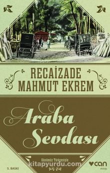 Araba Sevdası (Günümüz Türkçesi) - Recaizade Mahmut Ekrem
