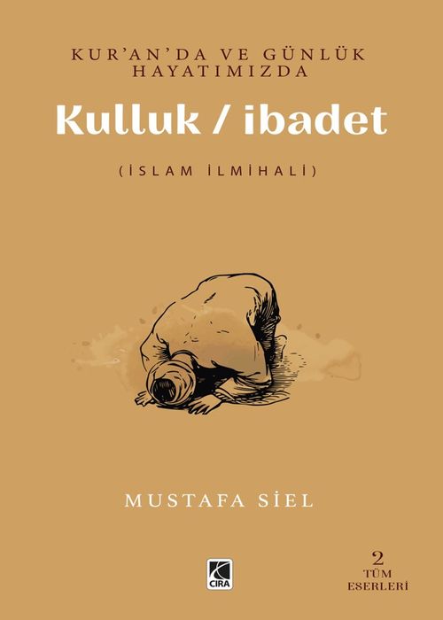 Kur'an'da ve Günlük Hayatımızda Kulluk / İbadet